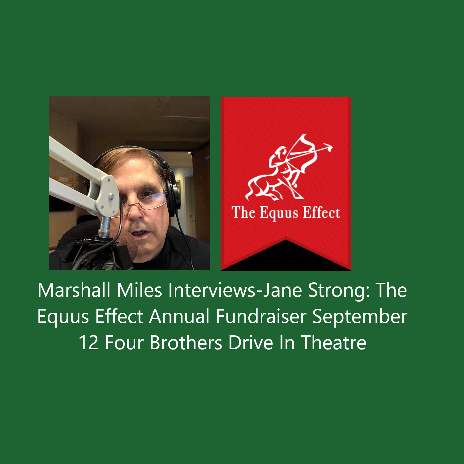 Marshall Miles Interviews Jane Strong, The Equus Effect's Annual Fundraiser on Sept 12 at Four Brothers Drive-In Theatre