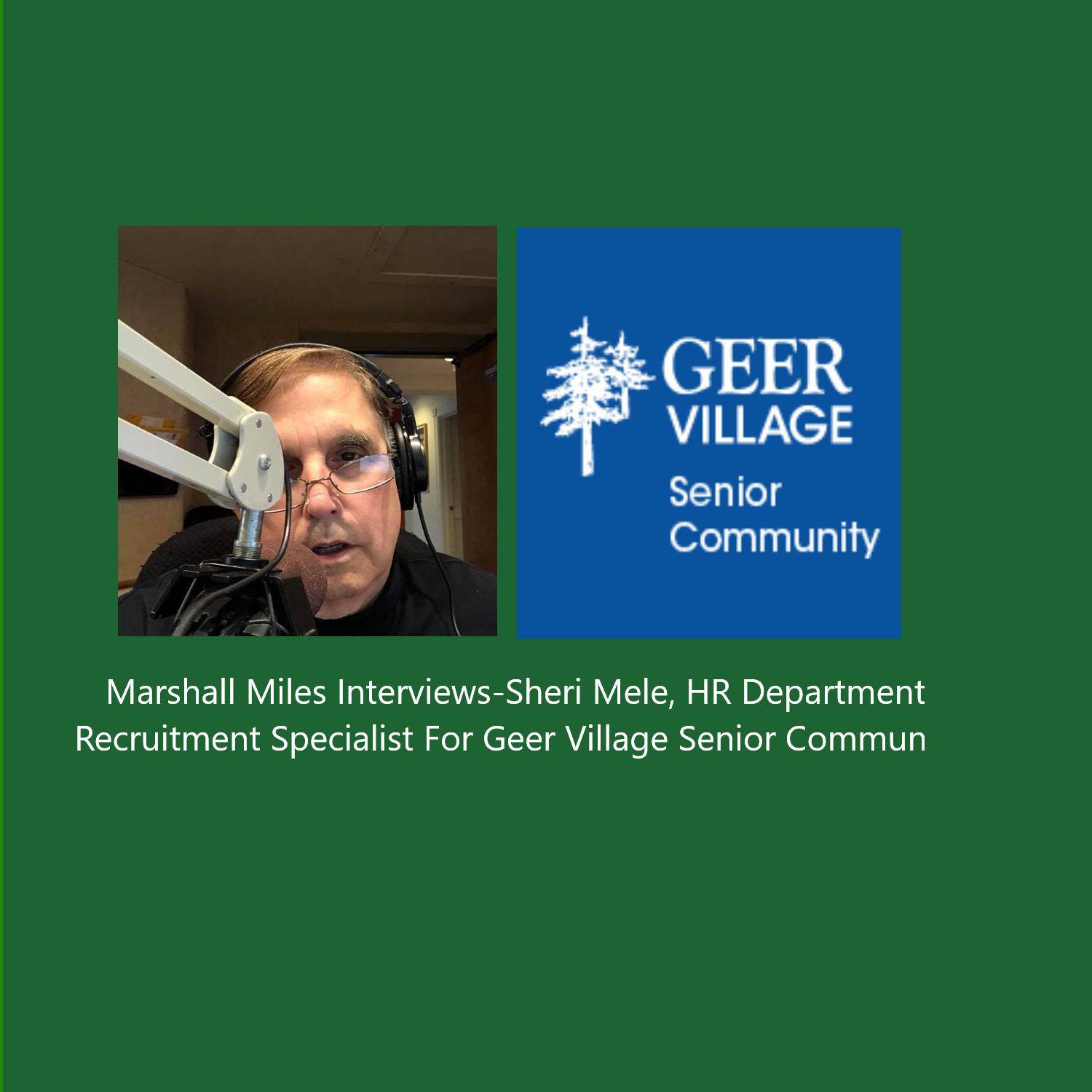 Marshall Miles Interviews Sheri Mele, HR Department, Recruitment Specialist for Geer Village Senior Community: Working in Healthcare