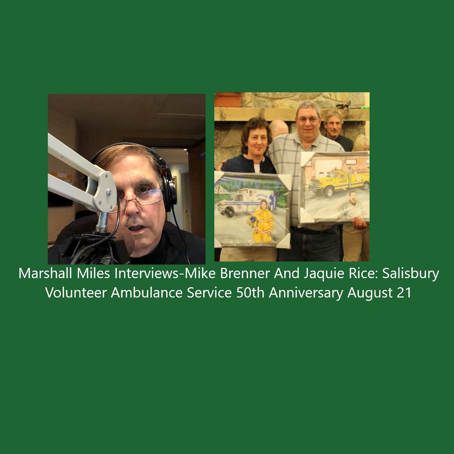 Marshall Miles Interviews Mike Brenner and Jaquie Rice, Salisbury Volunteer Ambulance 50th Anniversary Celebration Aug 21 at Trotta Field 11-3