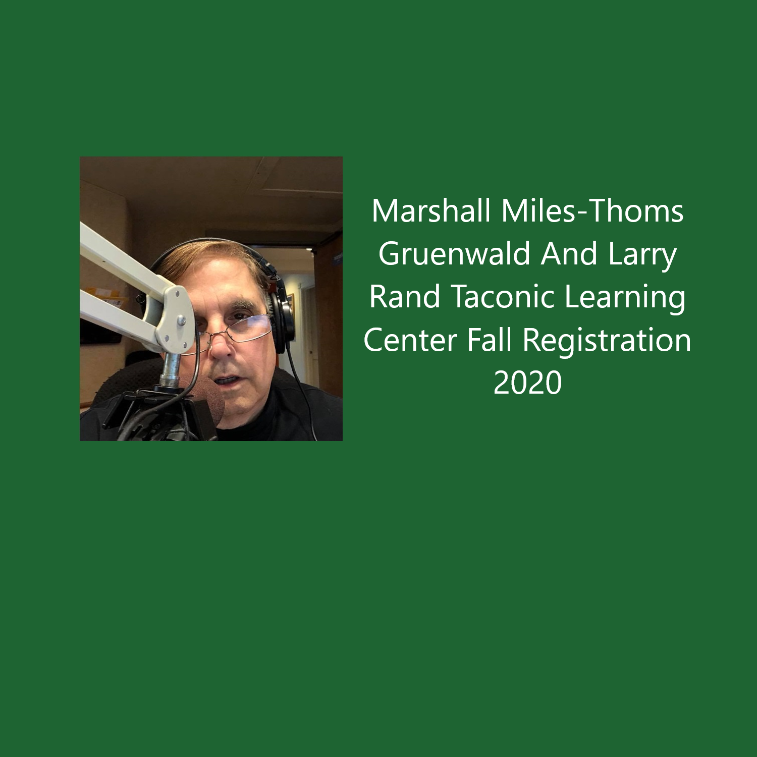 Marshall Miles Thomas Gruenewald and Larry Rand, Taconic Learning Center's Fall Registration