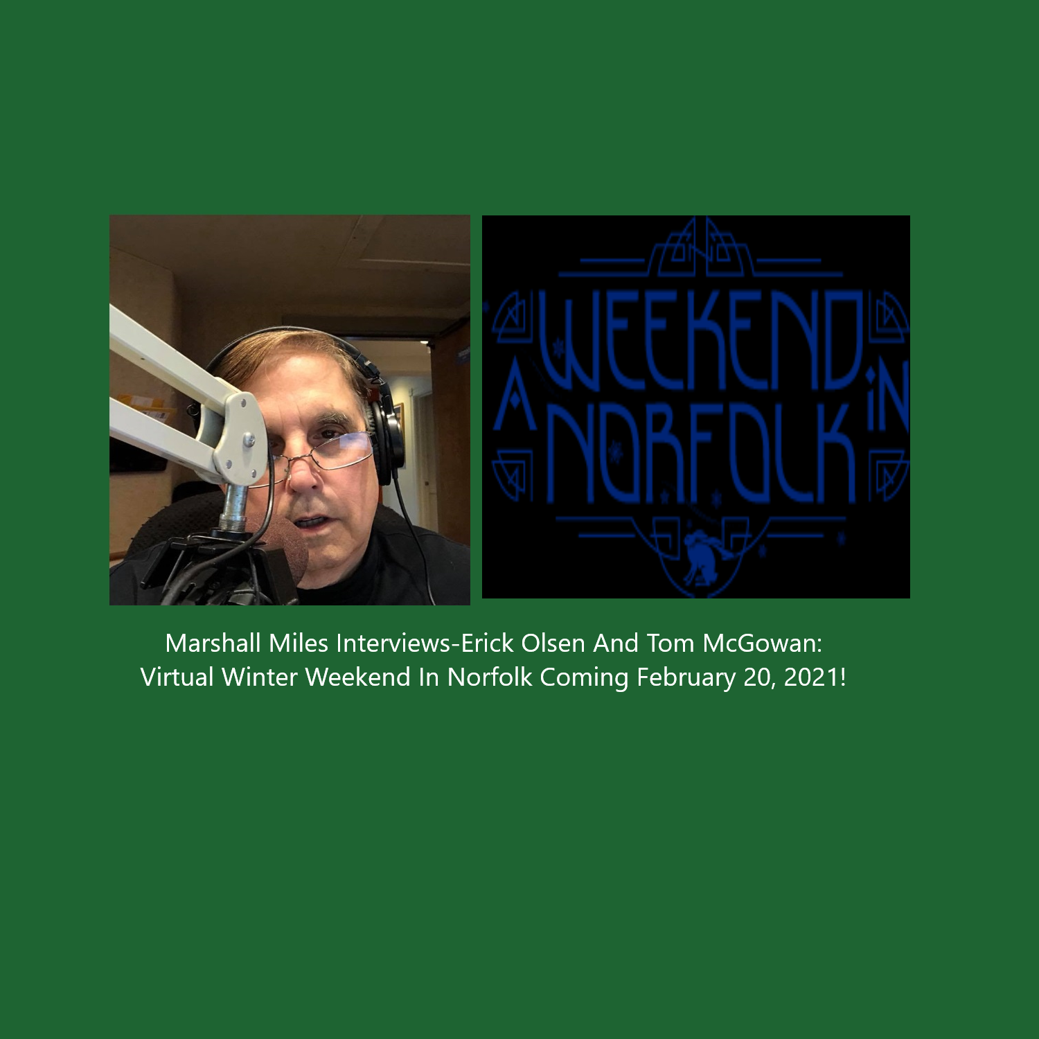 Marshall Miles Interviews Erick Olsen and Tom McGowan, Virtual Winter Weekend in Norfolk Coming February 20!