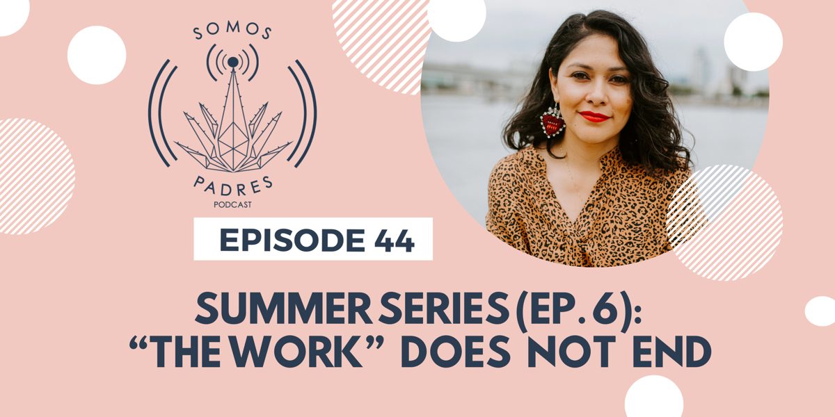 Episode 44: Summer Series 2019- Ep.6: "The Work" Does Not End