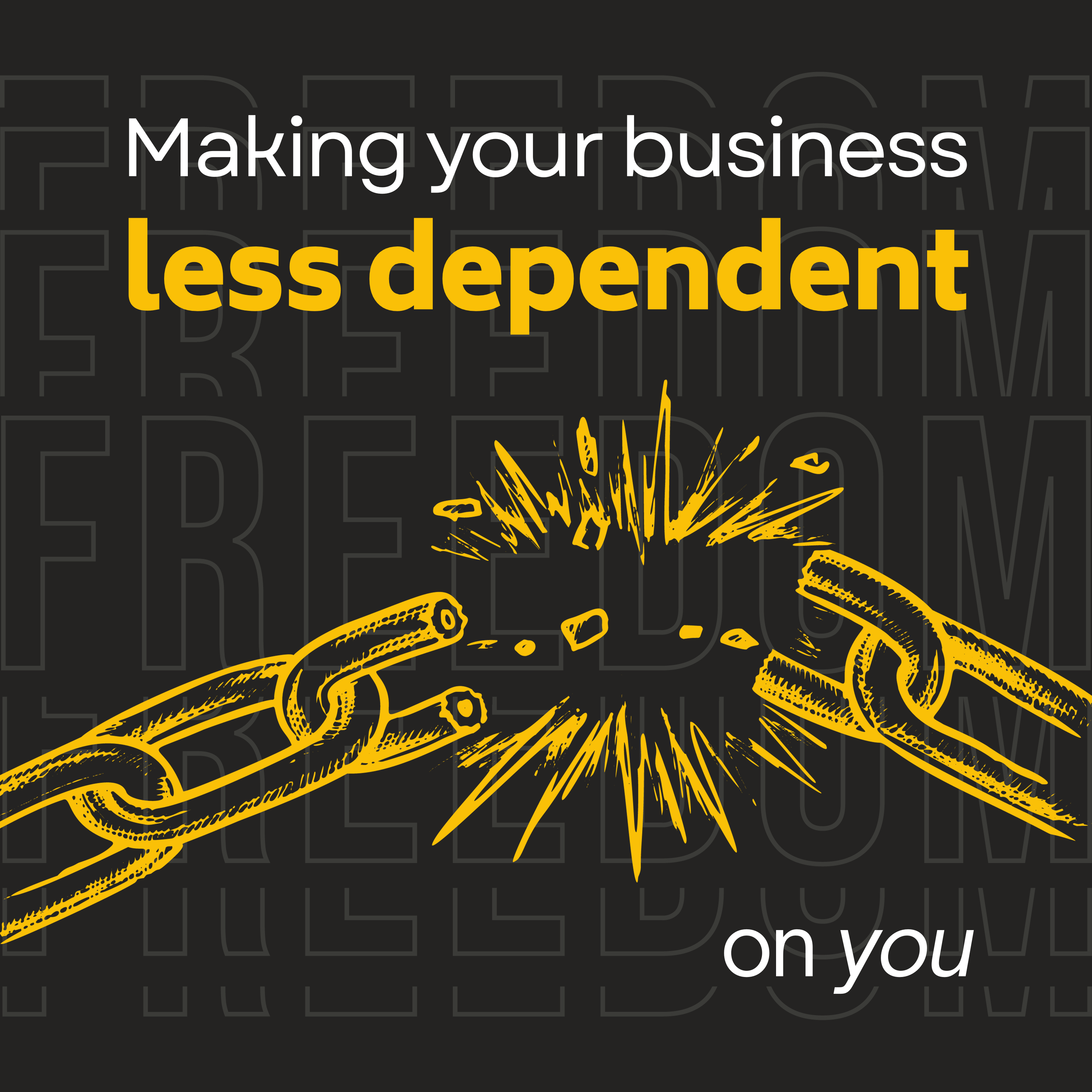 Making Your Business Less Dependent On You