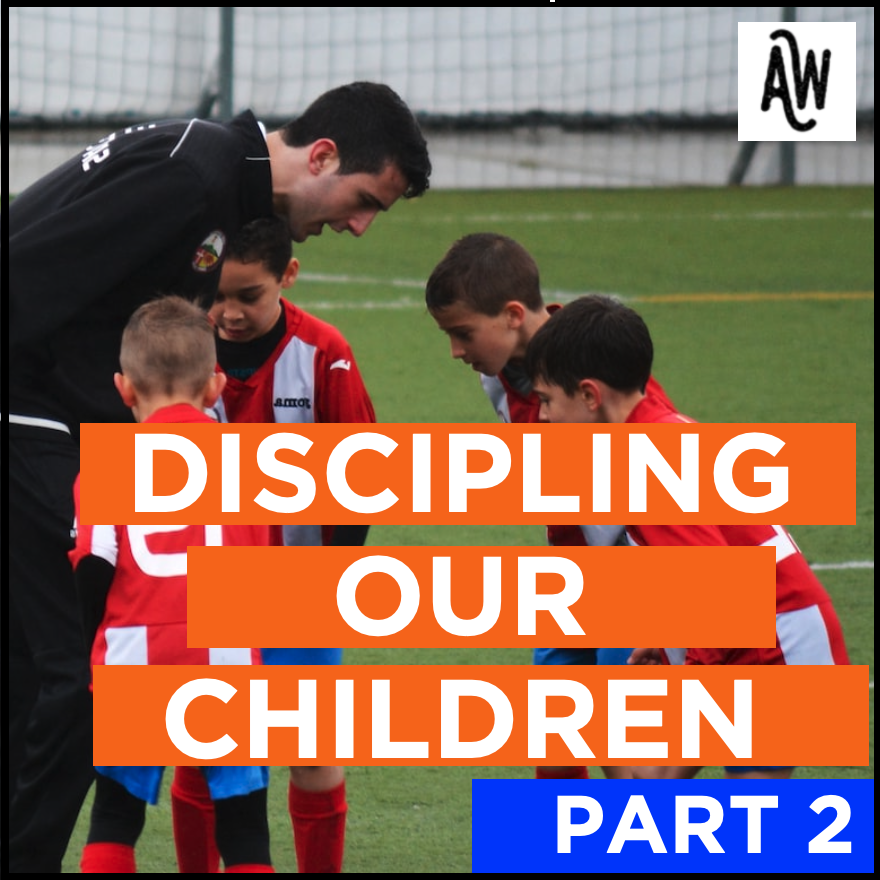 HOME: Discipling Our Children Part 2