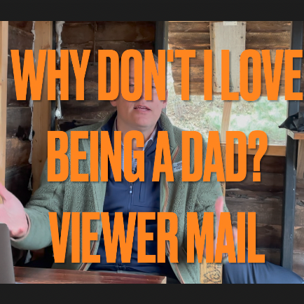 HOME: Why Don't I Love Being A Dad? VIEWER MAIL