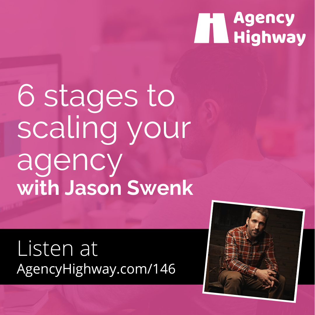 146 - 6 stages to scaling your agency with Jason Swenk