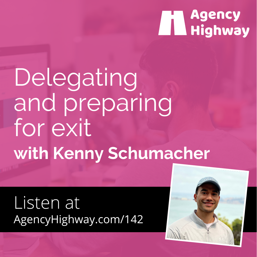 142 - Delegating and preparing for exit with Kenny Schumacher