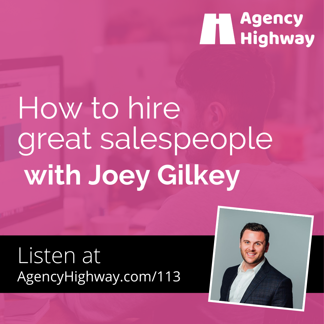 113 - How to hire great salespeople with Joey Gilkey