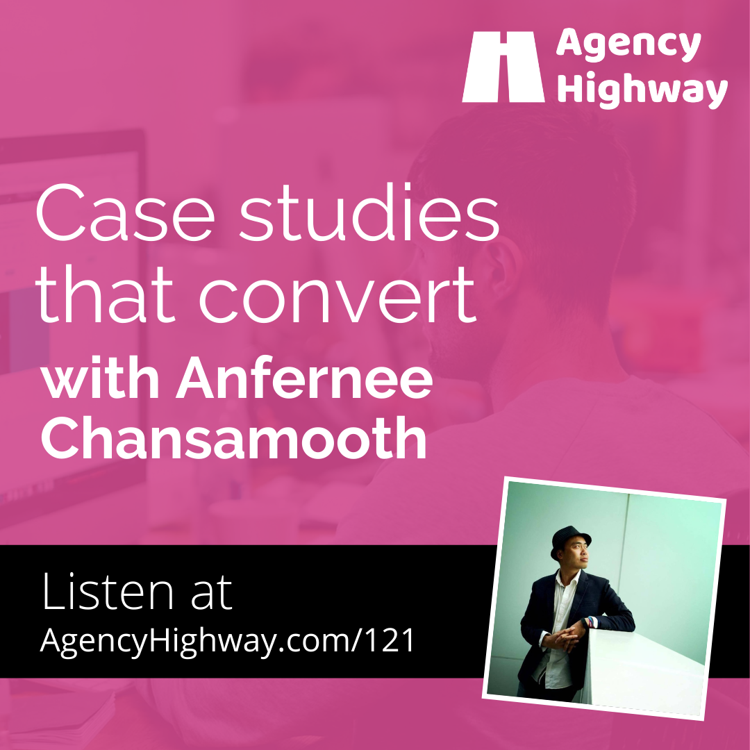 121 - Case studies that convert with Anfernee Chansamooth