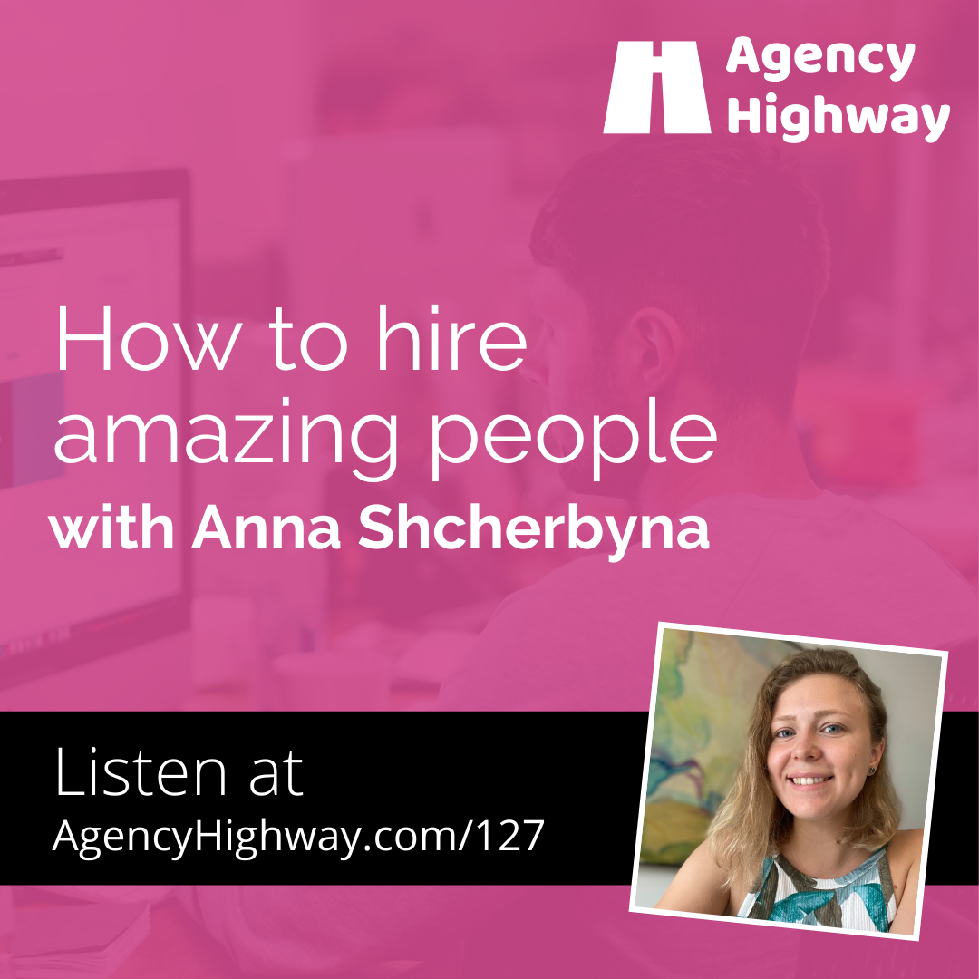 127 - How to hire amazing people with Anna Shcherbyna