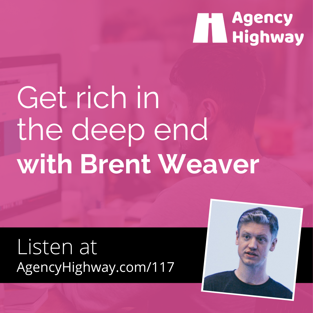 117 - Get rich in the deep end with Brent Weaver