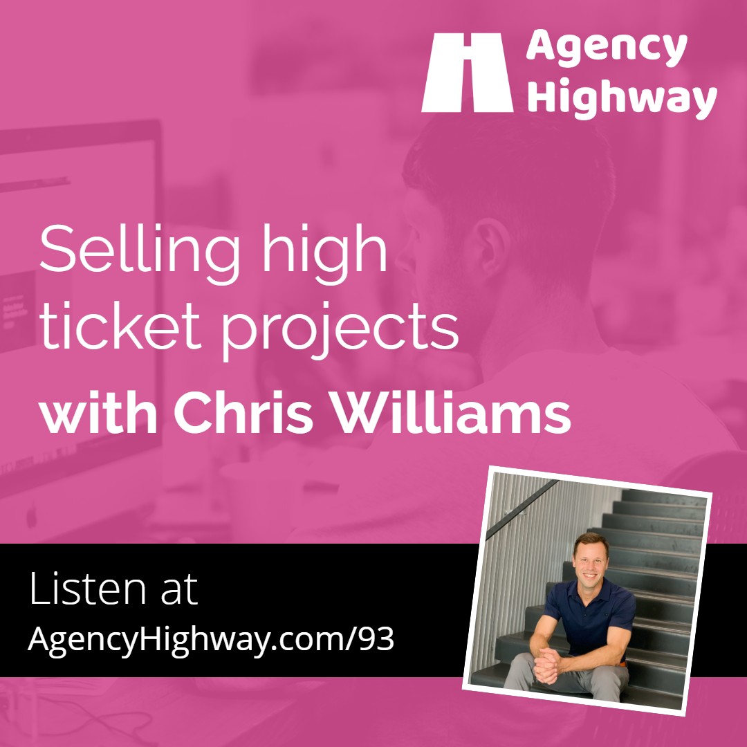 093 - Selling high ticket projects with Chris Williams