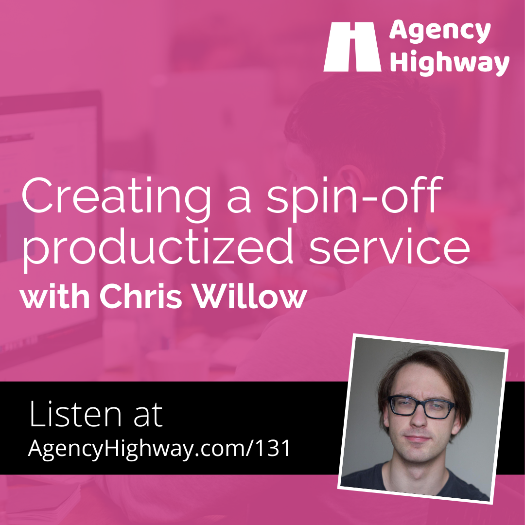 131 - Creating a spin-off productized service with Chris Willow