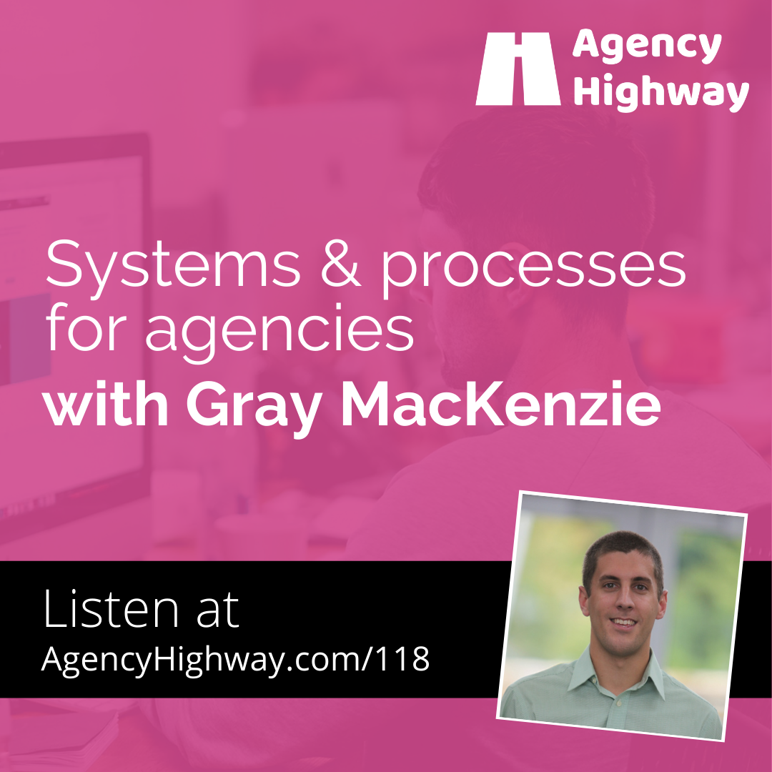 118 - Systems & processes for agencies with Gray MacKenzie