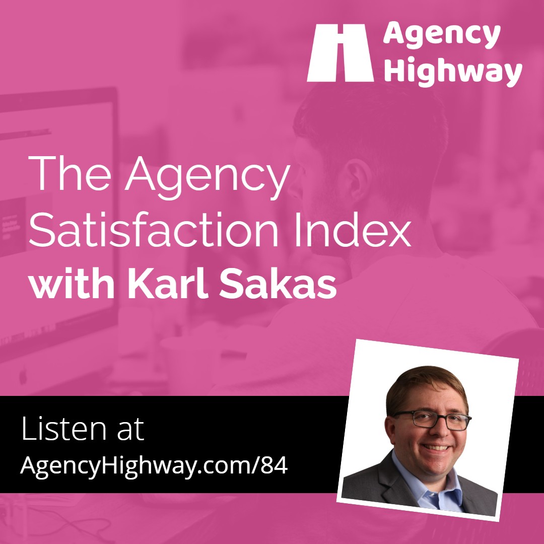 084 - The Agency Satisfaction Index with Karl Sakas