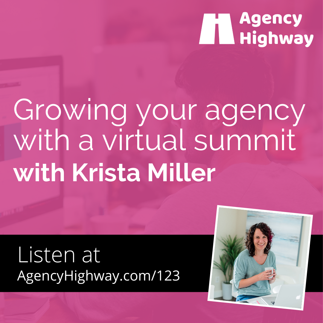 123 - Growing your agency with a virtual summit with Krista Miller
