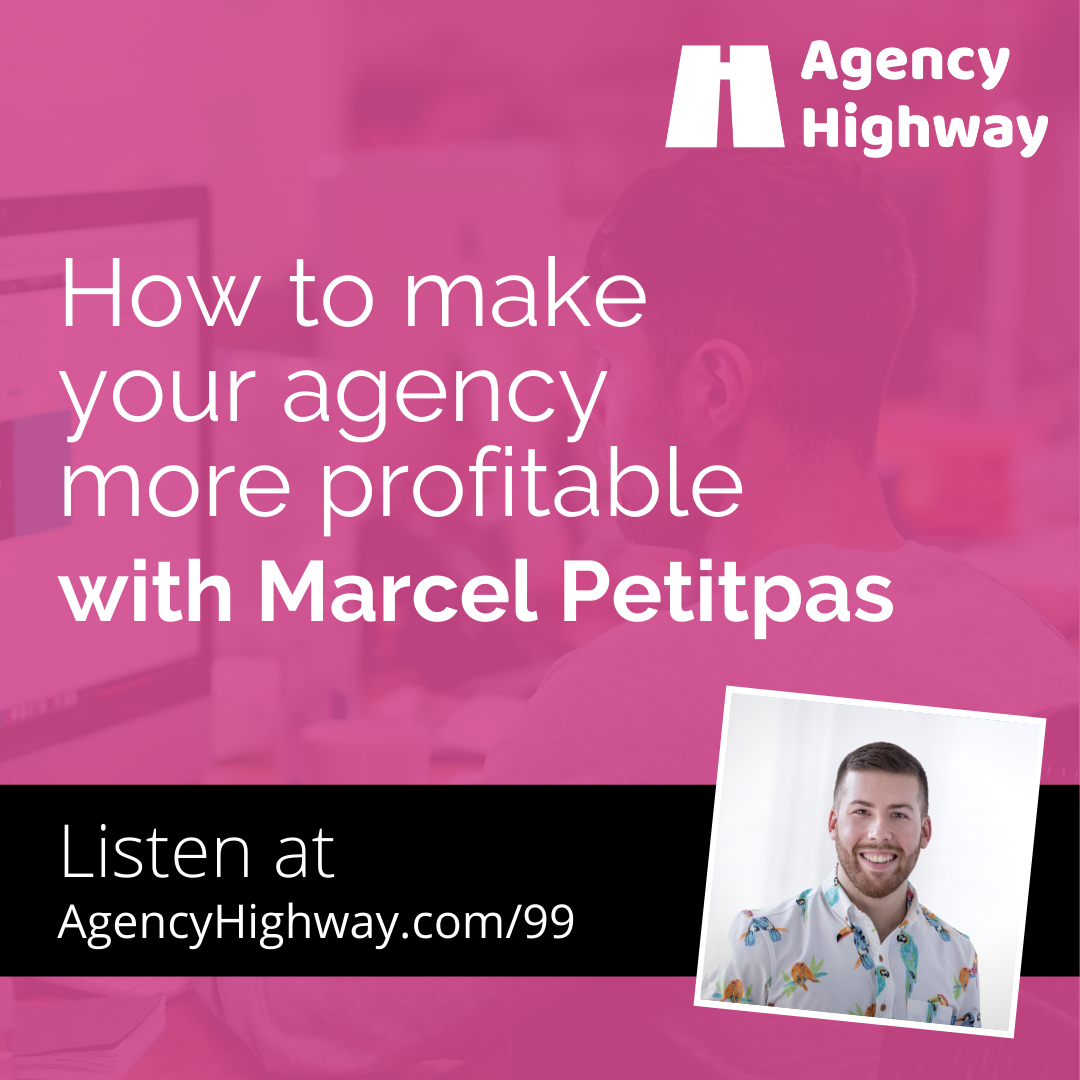 099 - How to make your agency more profitable with Marcel Petitpas