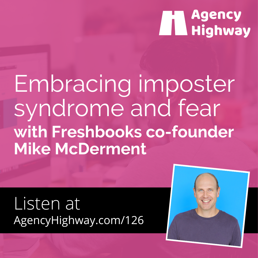 126 - Embracing imposter syndrome and fear with Freshbooks co-founder Mike McDerment