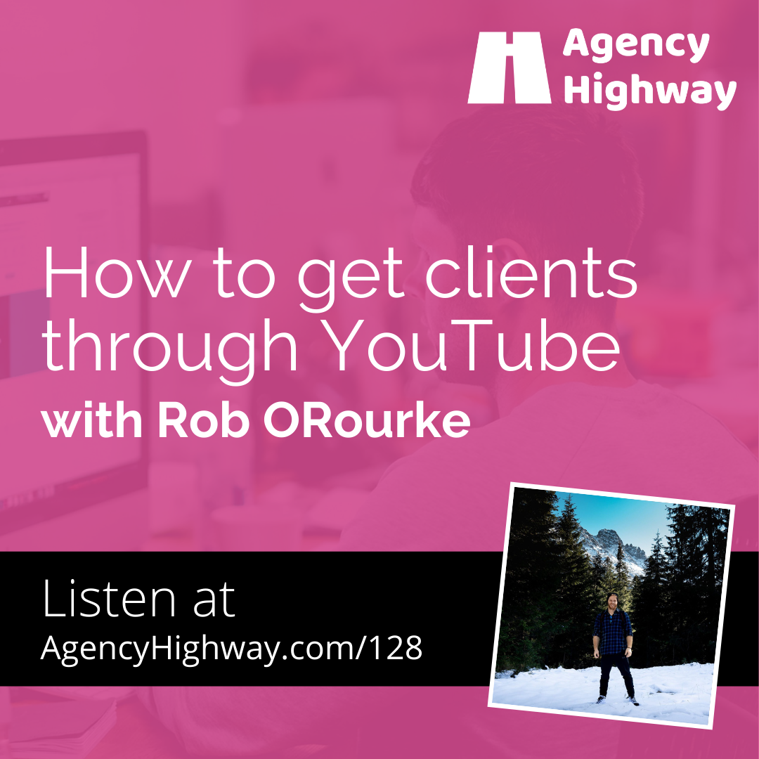 128 - How to get clients through YouTube with Rob ORourke
