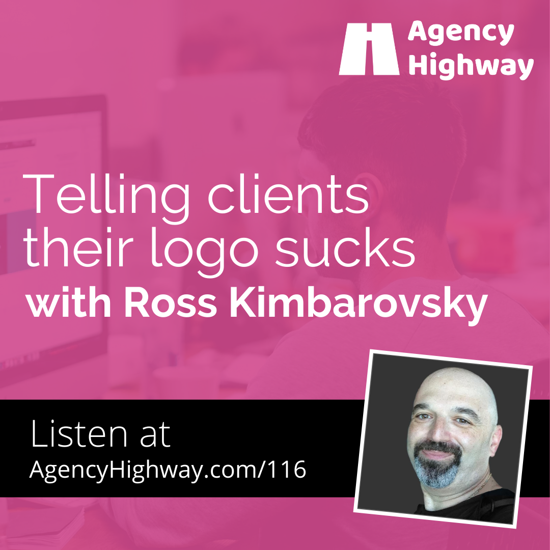 116 - Telling clients their logo sucks with Ross Kimbarovsky