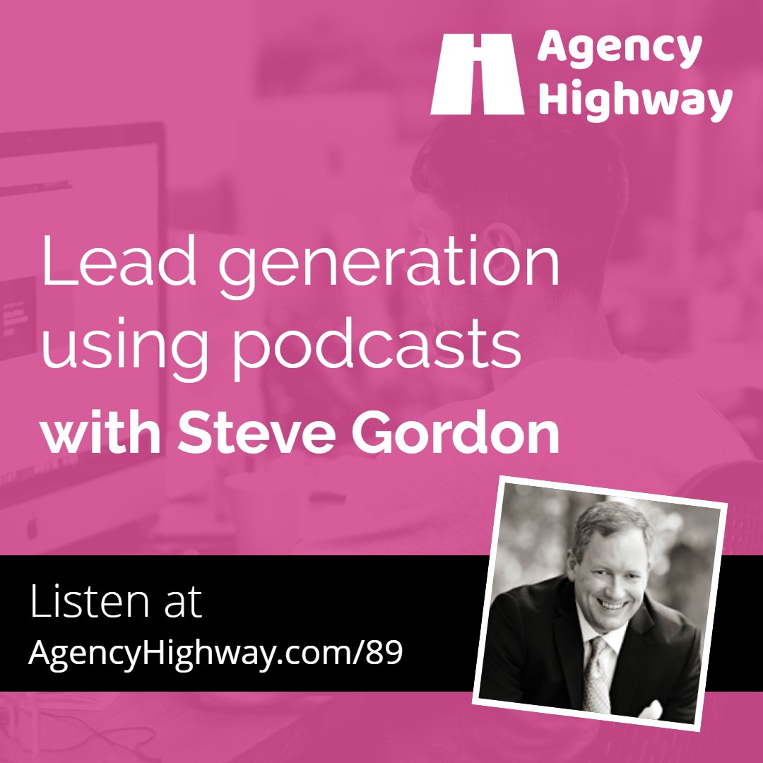 089 - Lead generation using podcasts with Steve Gordon