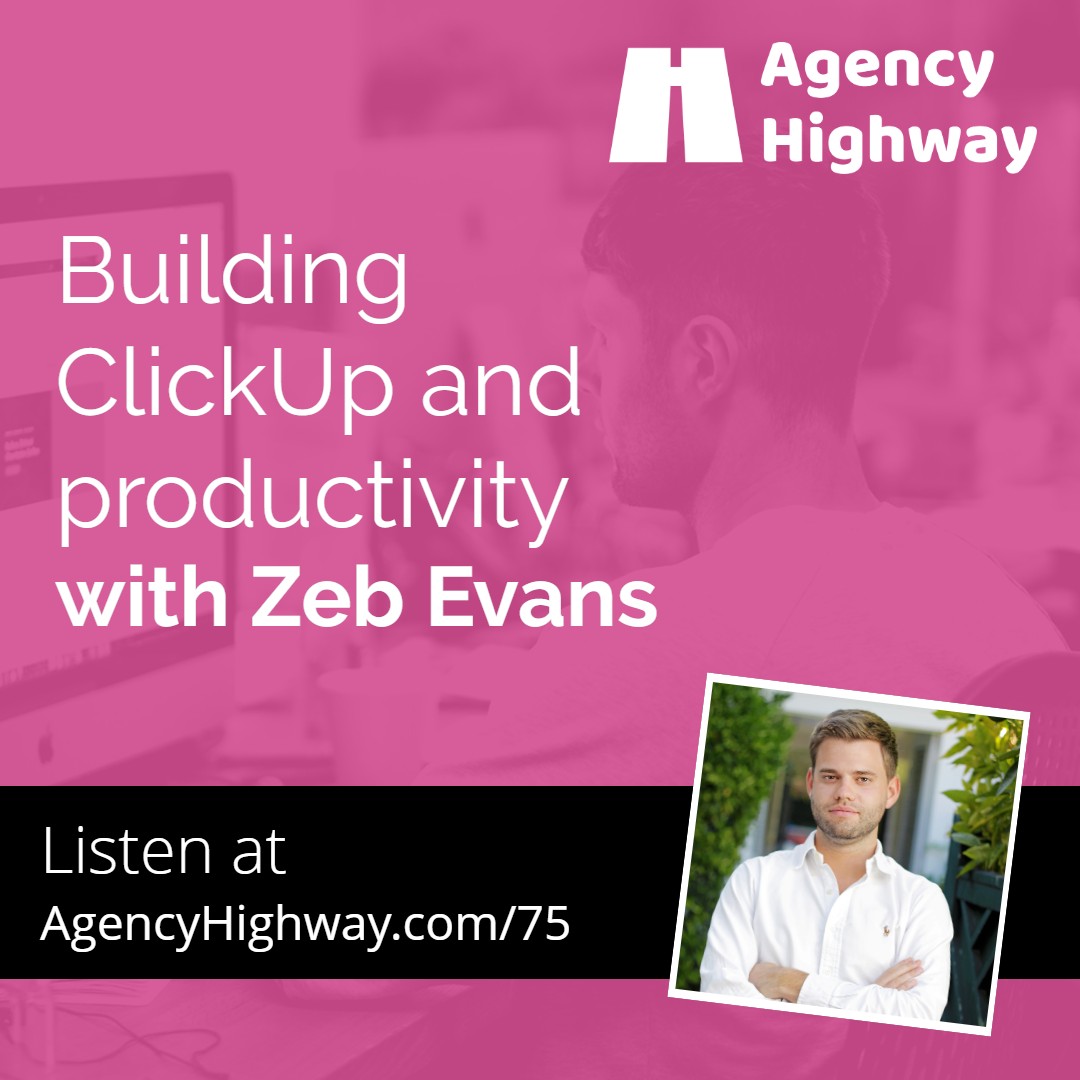 075 - Building ClickUp and productivity with Zeb Evans