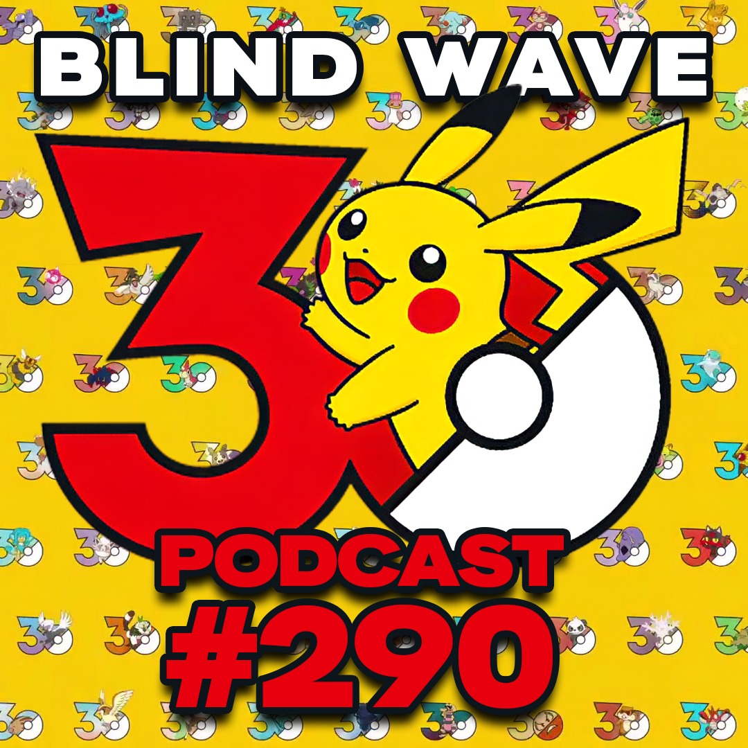 Pokémon 30th Anniversary Bonanza! – BW Podcast #290