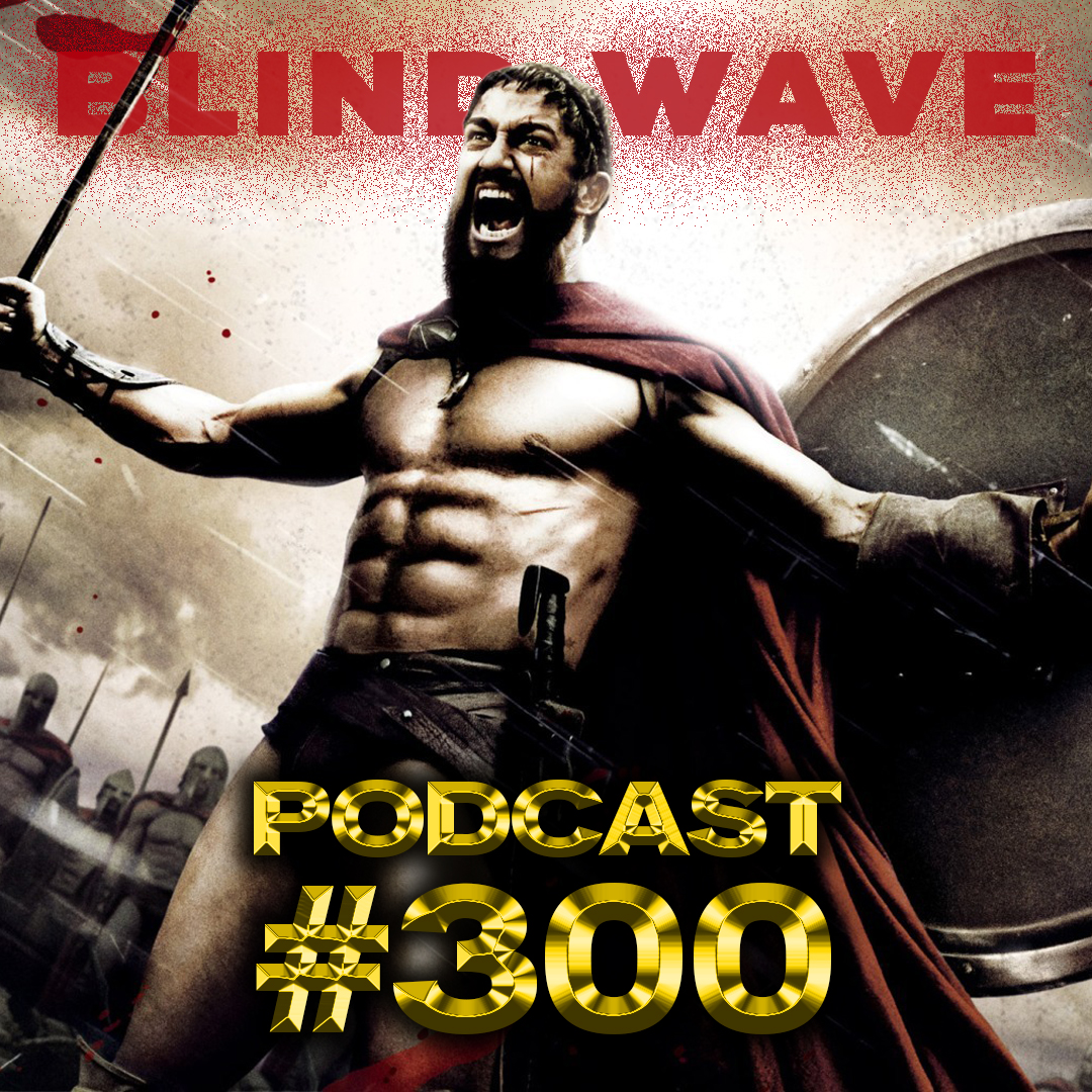 Happy 300th Episode! - BW Podcast #300