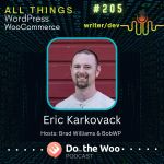 Being a Writer, Developer, WooCommerce Builder with Eric Karkovack