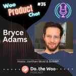 The Transition of Working at WooCommerce to Launch a SaaS Product with Bryce Adams