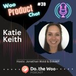 Gutenberg Challenges WooCommerce Plugin Developers Face with Katie Keith