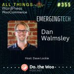 Pulling the Curtain Back on WordPress, Woo and AI with Dave Lockie and Dan Walmsley