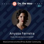Plugin Development and Growing Clients in the WooCommerce Space with Anyssa Ferreira