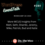 More WCUS Insights from Matt, Seth, Shambi, Jeremy, Mike, Patrick, Bud and Katie