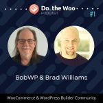 WooCommerce and the Enterprise Space with BobWP and Brad Williams