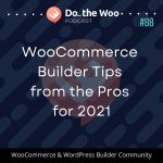 WooCommerce Builder Tips from the Pros for 2021