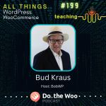 Building Courses and Teaching WordPress and WooCommerce with Bud Kraus