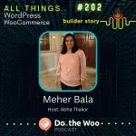 Start Your WooCommerce Builder Story with Meher Bala