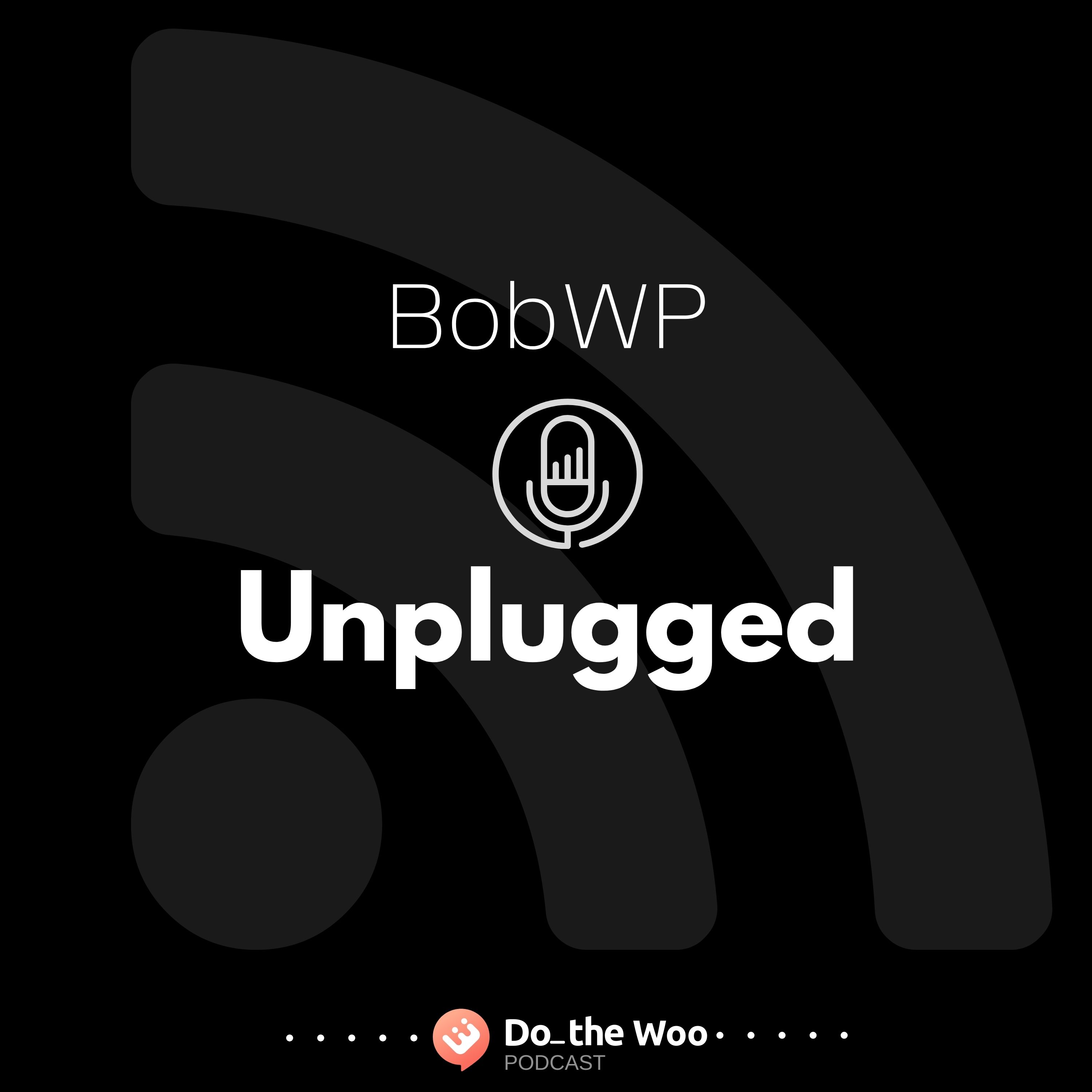 BobWP Unplugged