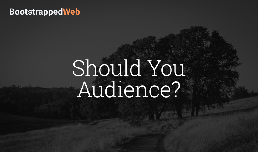 Should You Audience?