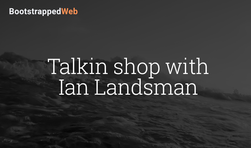 Talkin shop with Ian Landsman