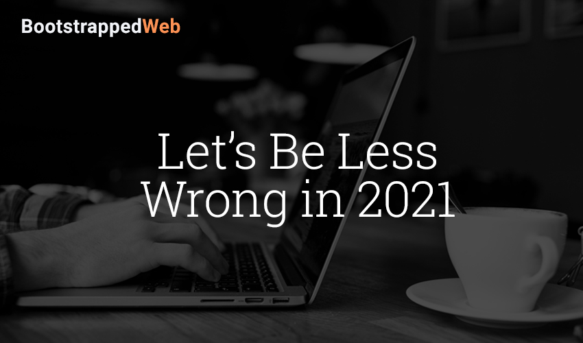 Let’s Be Less Wrong in 2021