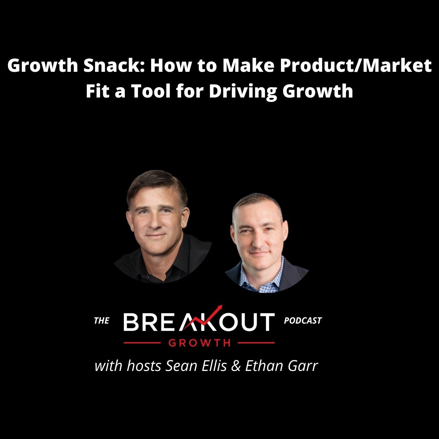 Growth Snack: How to Make Product/Market Fit a Tool for Driving Growth