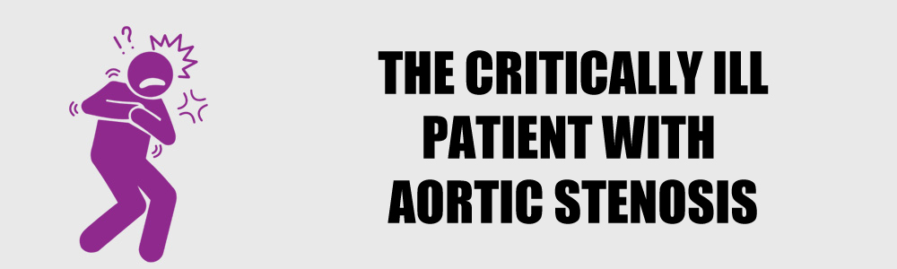 The Critically Ill Patient with Aortic Stenosis