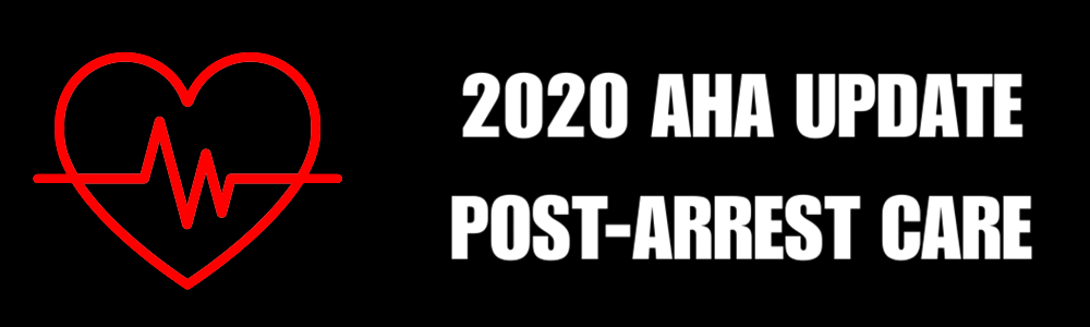 2020 AHA Updates:  Post-Arrest Care