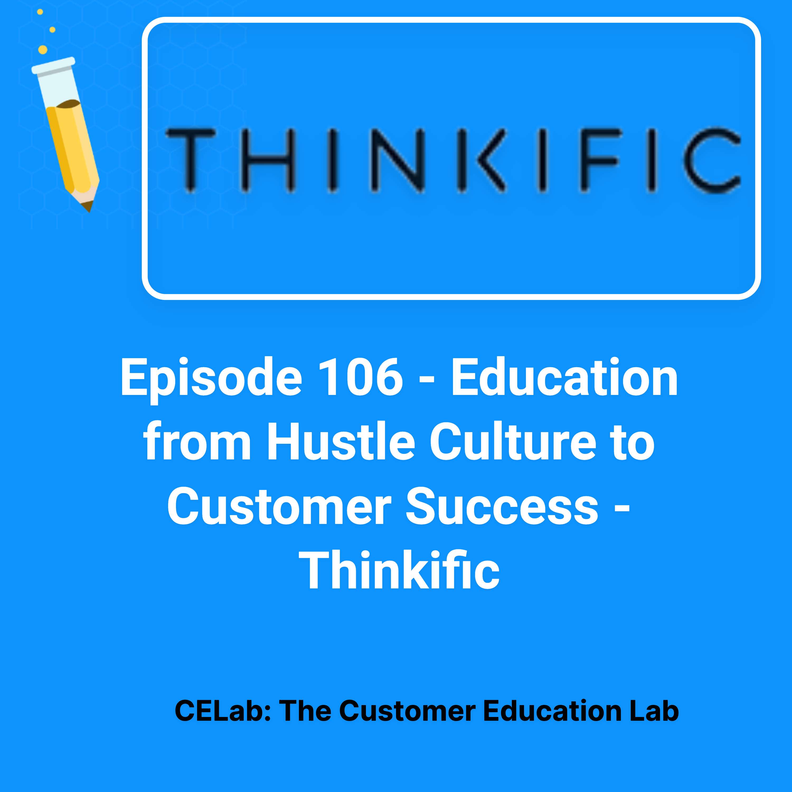 Episode 106 - Aaron Morin @ Thinkific - Education from Hustle Culture to Customer Success