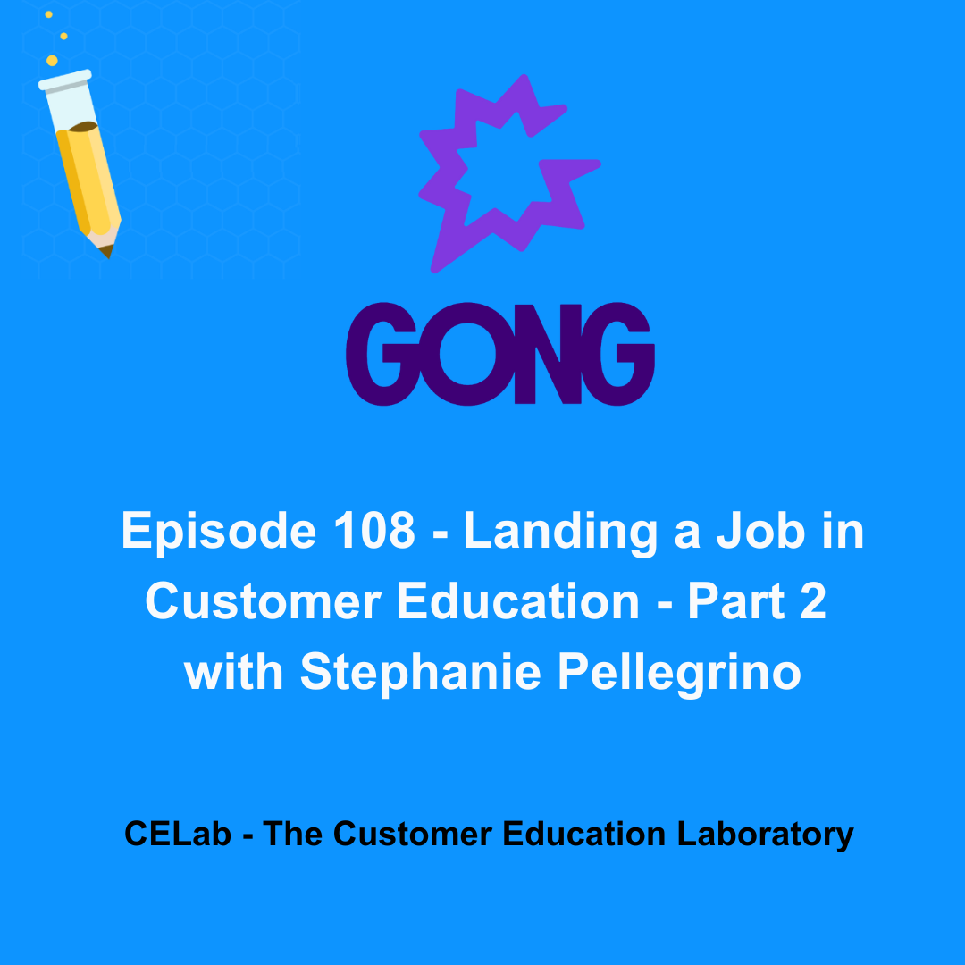 Episode 108 - Stephanie Pellegrino - Landing a Job in Customer Education - Part 2