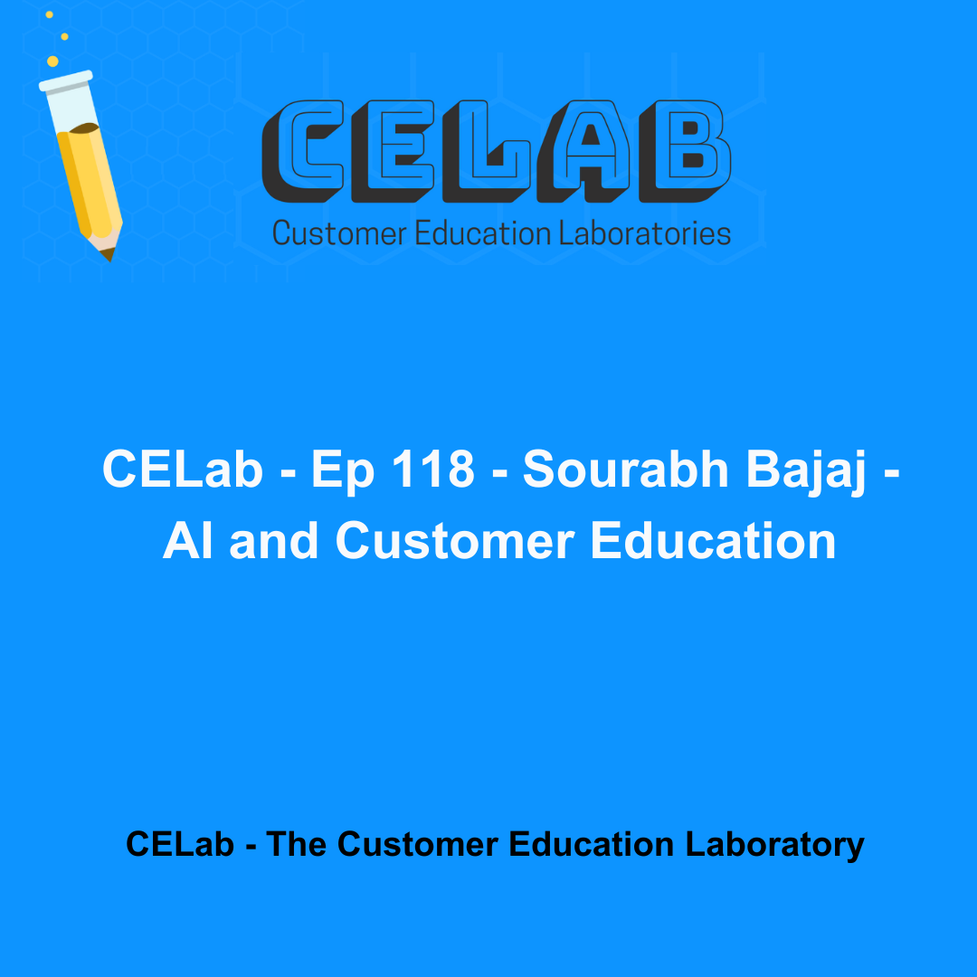 CELab - Ep 118 - Sourabh Bajaj - AI and Customer Education