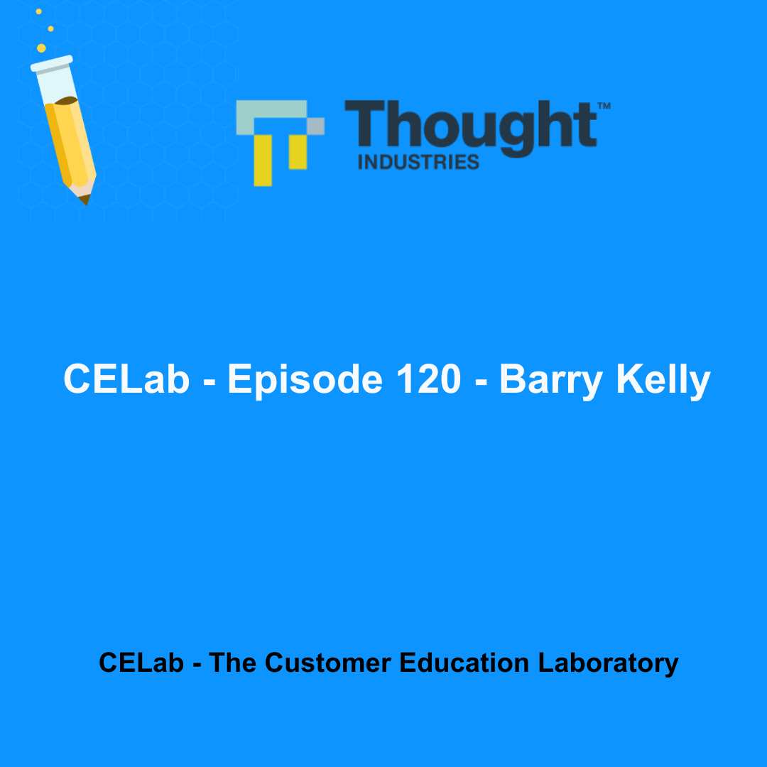 Episode 120 - Barry Kelly - Thought Industries - The Headless LMS and the Future of Learning