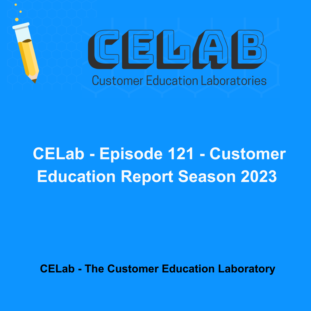 Episode 121 - Customer Education Report Season 2023